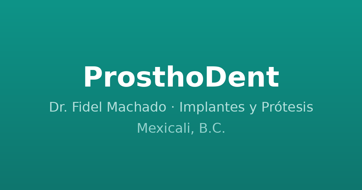 Clínica ProsthoDent del Dr. Fidel Machado en Mexicali
