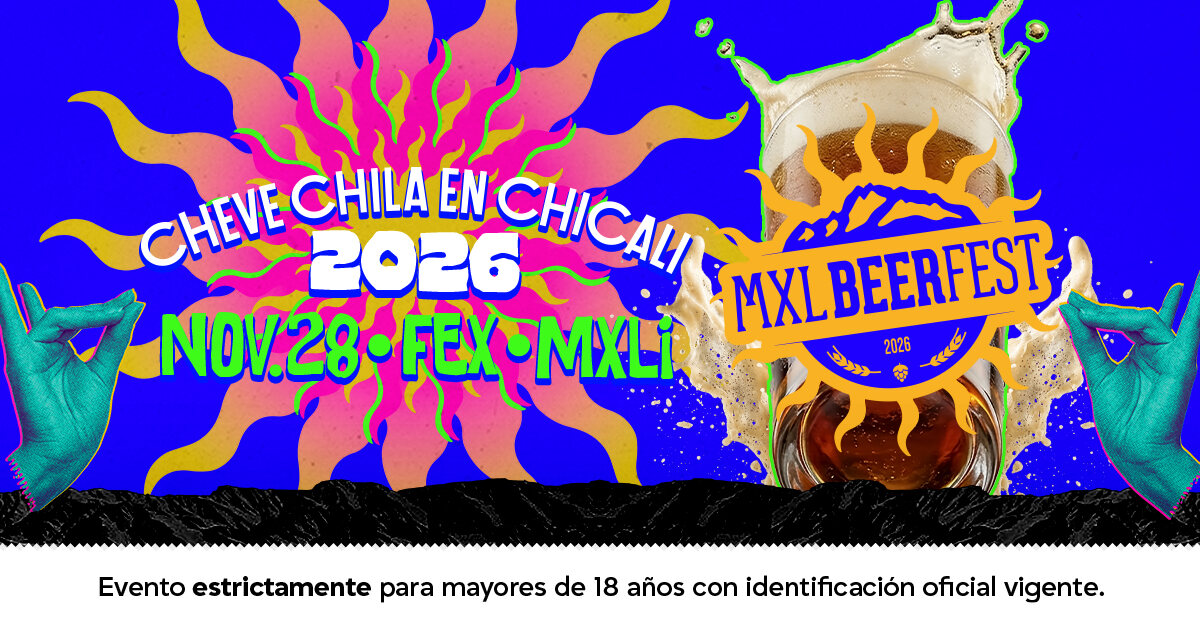Cartel oficial del MXL BeerFest '26, «Cheve chila en Chicali», 28 de noviembre de 2026 en el FEX de Mexicali, evento para mayores de 18